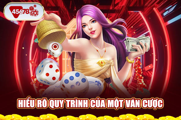 Hiểu rõ quy trình của một ván cược