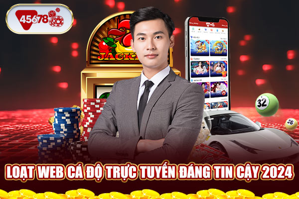 Loạt web cá độ trực tuyến đáng tin cậy 2024