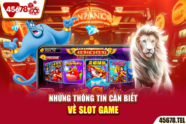 Những thông tin cần biết về nổ hũ 45678