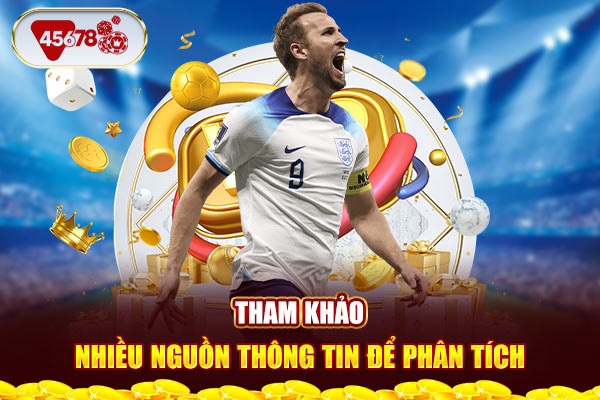 Tham khảo nhiều nguồn thông tin để phân tích