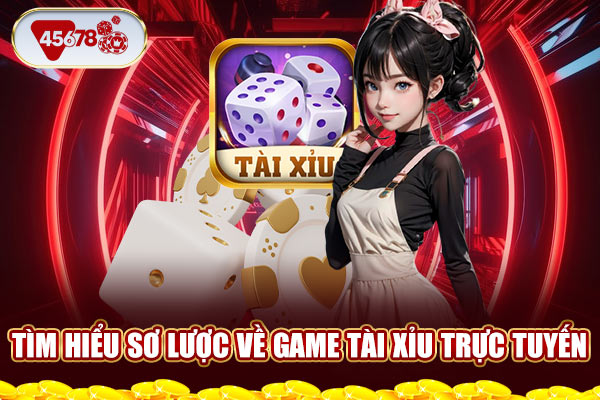 Tìm hiểu sơ lược về game Tài Xỉu trực tuyến