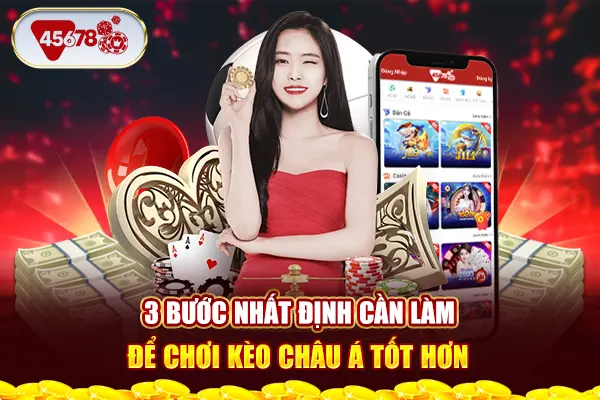 3 bước nhất định cần làm để chơi kèo châu Á tốt hơn