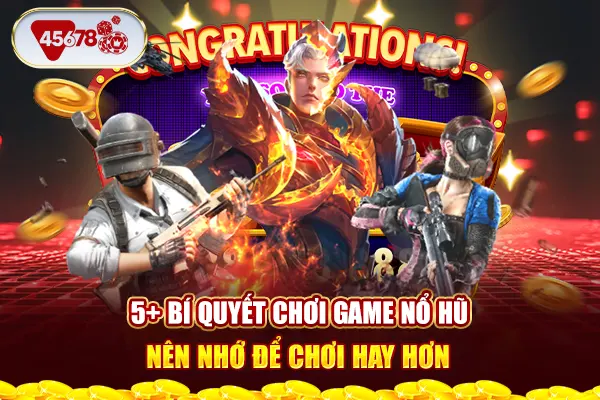 5+ bí quyết chơi game nổ hũ uy tín nên nhớ để chơi hay hơn