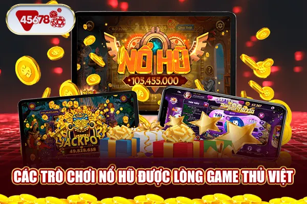 Các trò chơi nổ hũ được lòng game thủ Việt