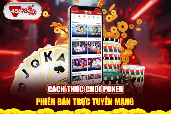 Cách thức chơi Poker phiên bản trực tuyến mạng