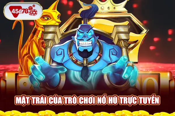 Mặt trái của trò chơi nổ hũ trực tuyến