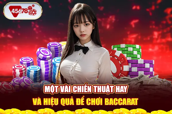 Một vài chiến thuật hay và hiệu quả để chơi Baccarat