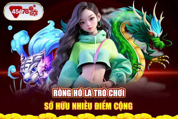 Rồng Hổ là trò chơi sở hữu nhiều điểm cộng