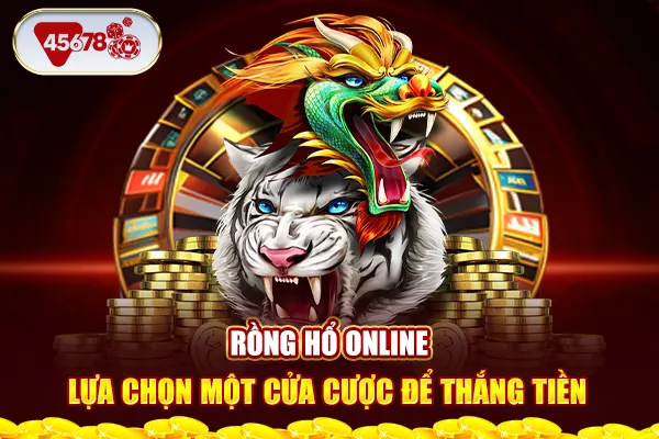 Rồng Hổ Online - Lựa chọn một cửa cược để thắng tiền