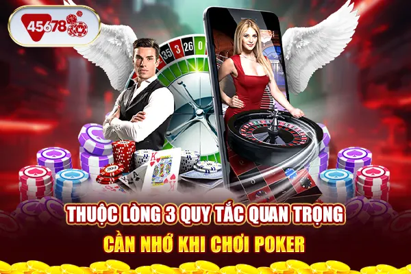 Thuộc lòng 3 quy tắc quan trọng cần nhớ khi chơi Poker