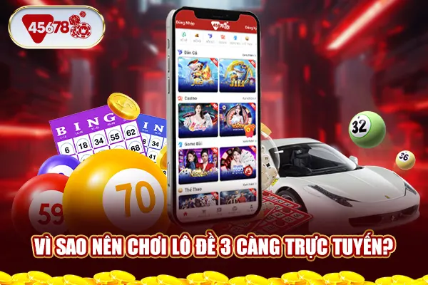 Vì sao nên chơi lô đề 3 càng trực tuyến?